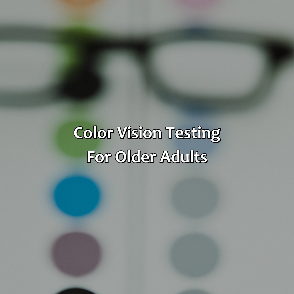 Color Vision Testing For Older Adults  - As People Age, What Alters Their Perception Of Color?, 