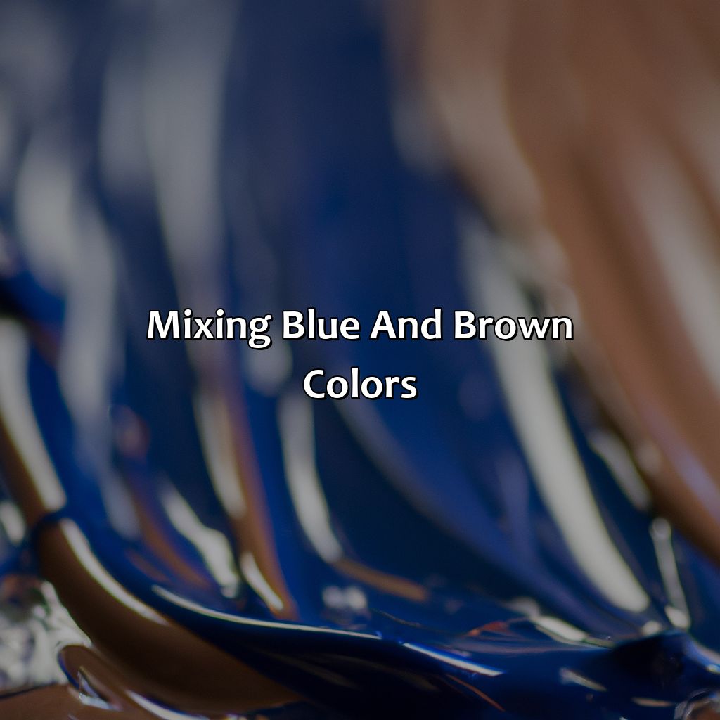 Mixing Blue And Brown Colors  - Blue And Brown Make What Color, 