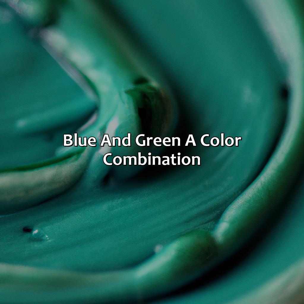Blue And Green: A Color Combination  - Blue And Green Is What Color, 