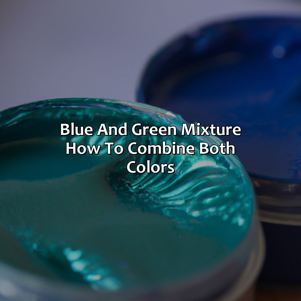 Blue And Green Mixture: How To Combine Both Colors?  - Blue And Green Is What Color, 
