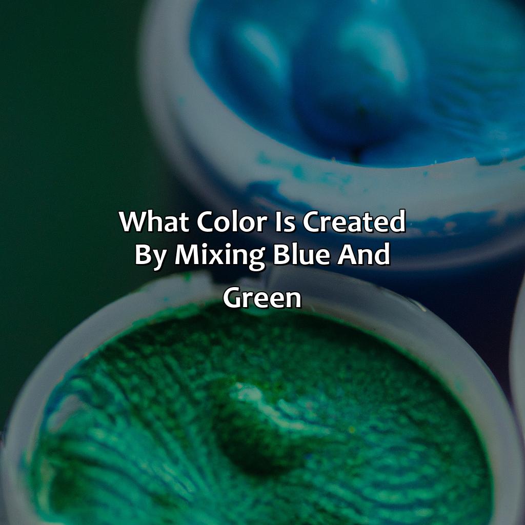 What Color Is Created By Mixing Blue And Green?  - Blue And Green Makes What Color, 