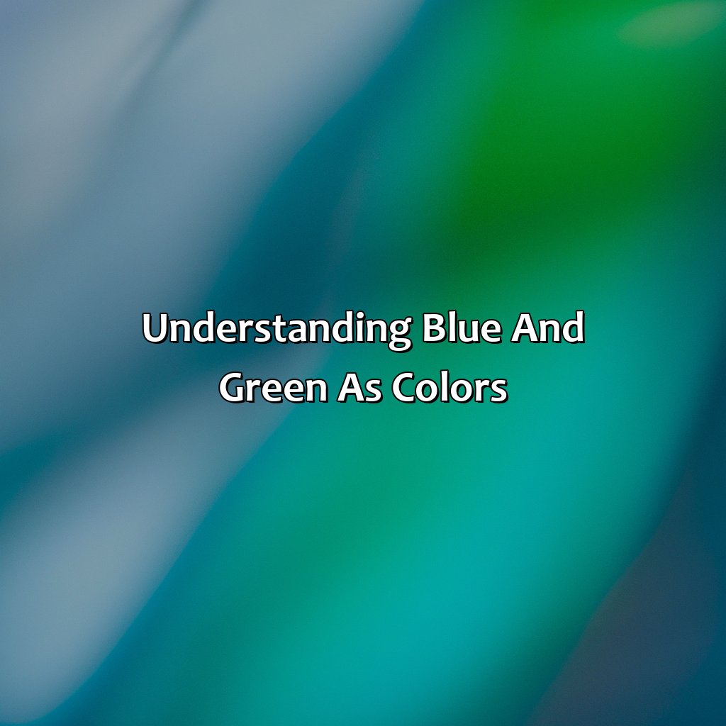 Understanding Blue And Green As Colors  - Blue And Green Makes What Color, 