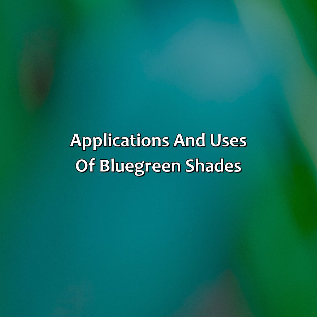 Applications And Uses Of Blue-Green Shades  - Blue And Green Makes What Color, 