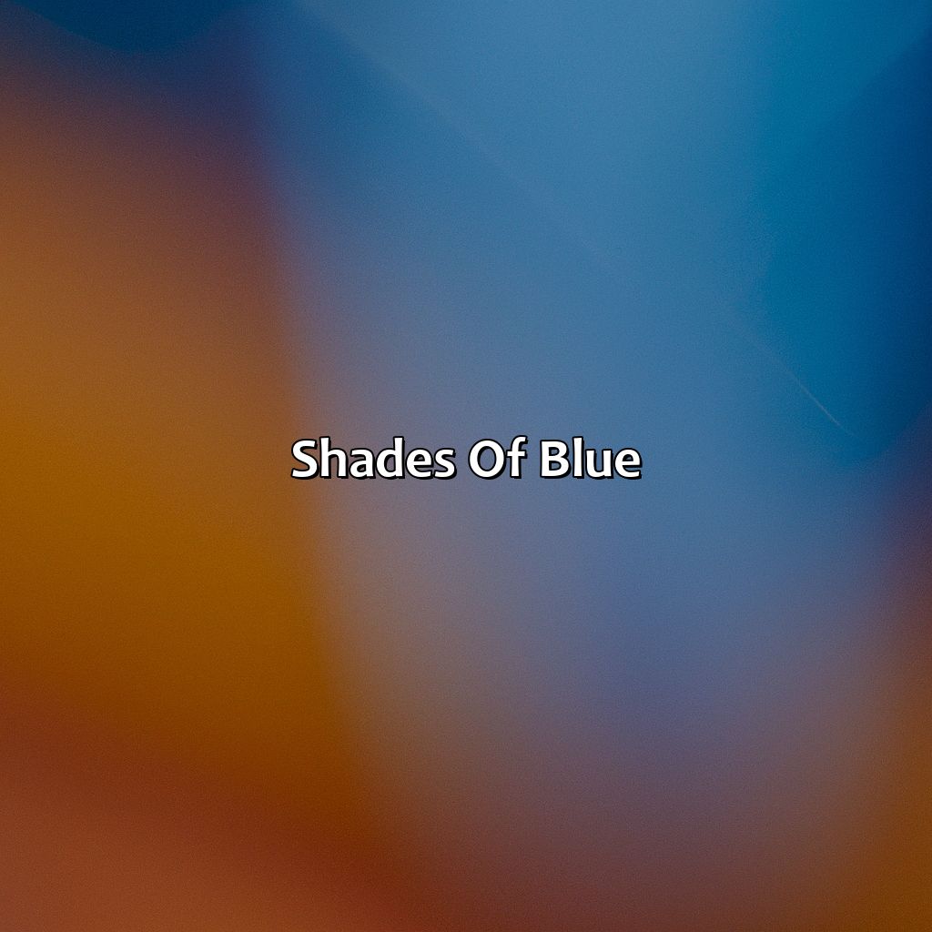 Shades Of Blue  - Blue And Orange Is What Color, 