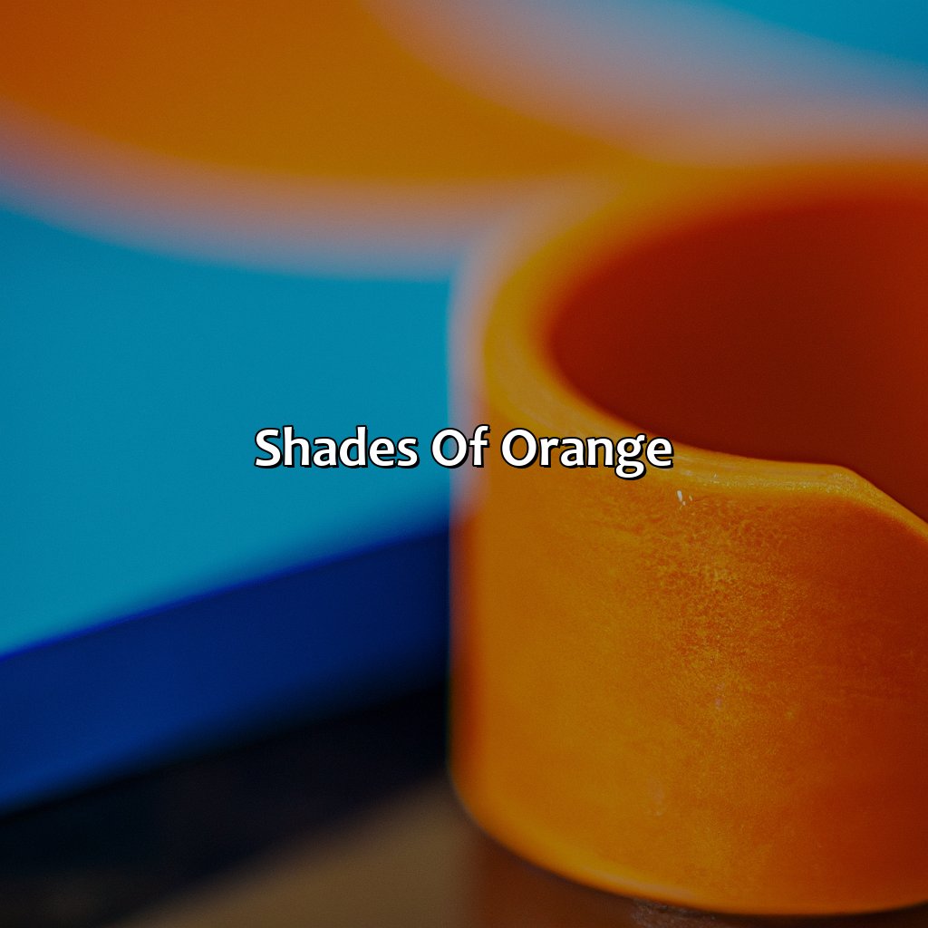 Shades Of Orange  - Blue And Orange Is What Color, 
