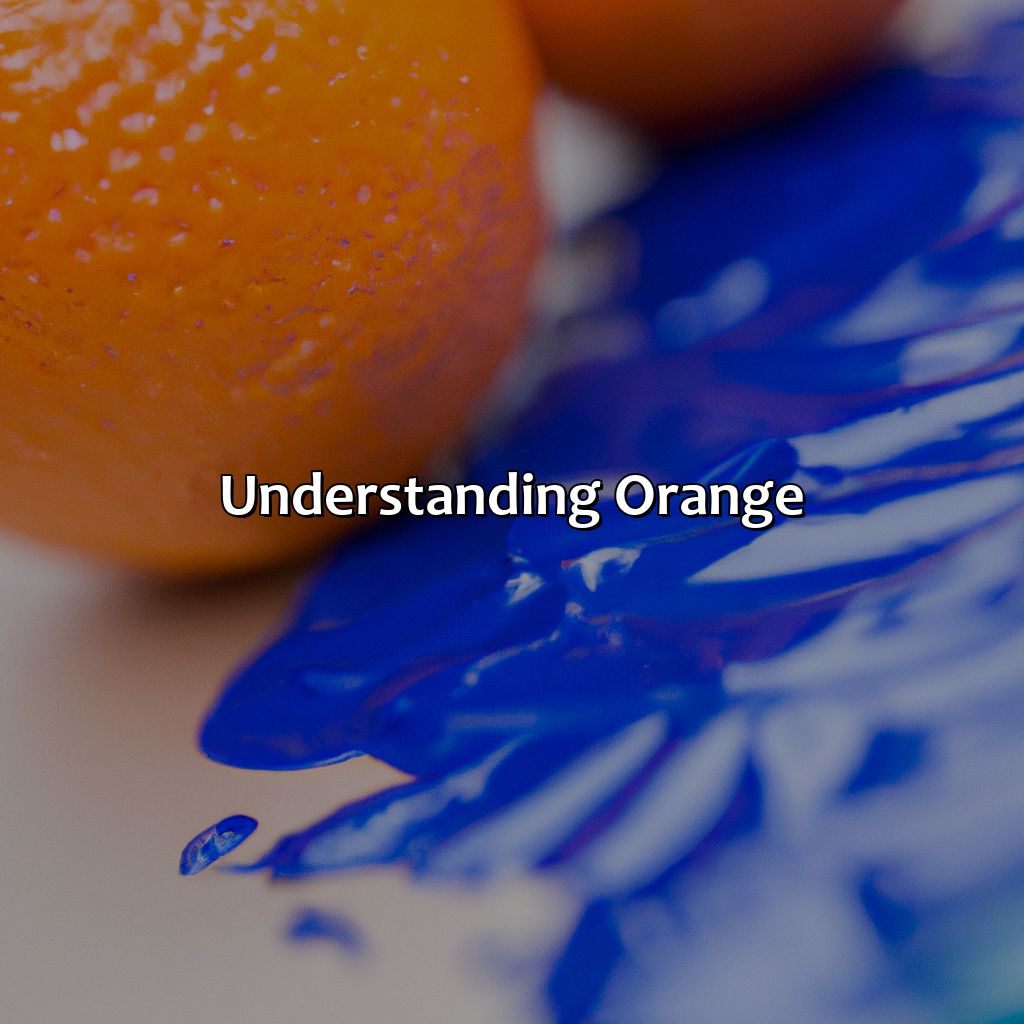 Understanding Orange  - Blue And Orange Is What Color, 