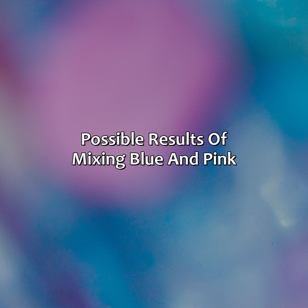Possible Results Of Mixing Blue And Pink  - Blue And Pink Is What Color, 