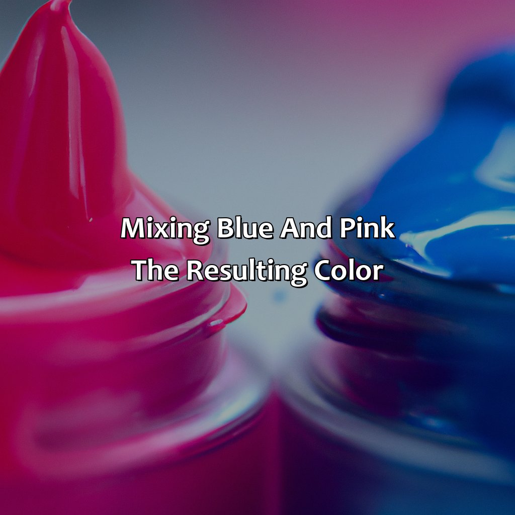 Mixing Blue And Pink: The Resulting Color  - Blue And Pink Make What Color, 