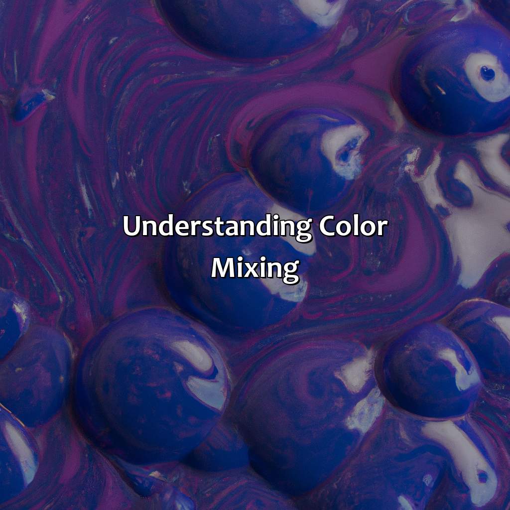Understanding Color Mixing  - Blue And Purple Make What Color, 