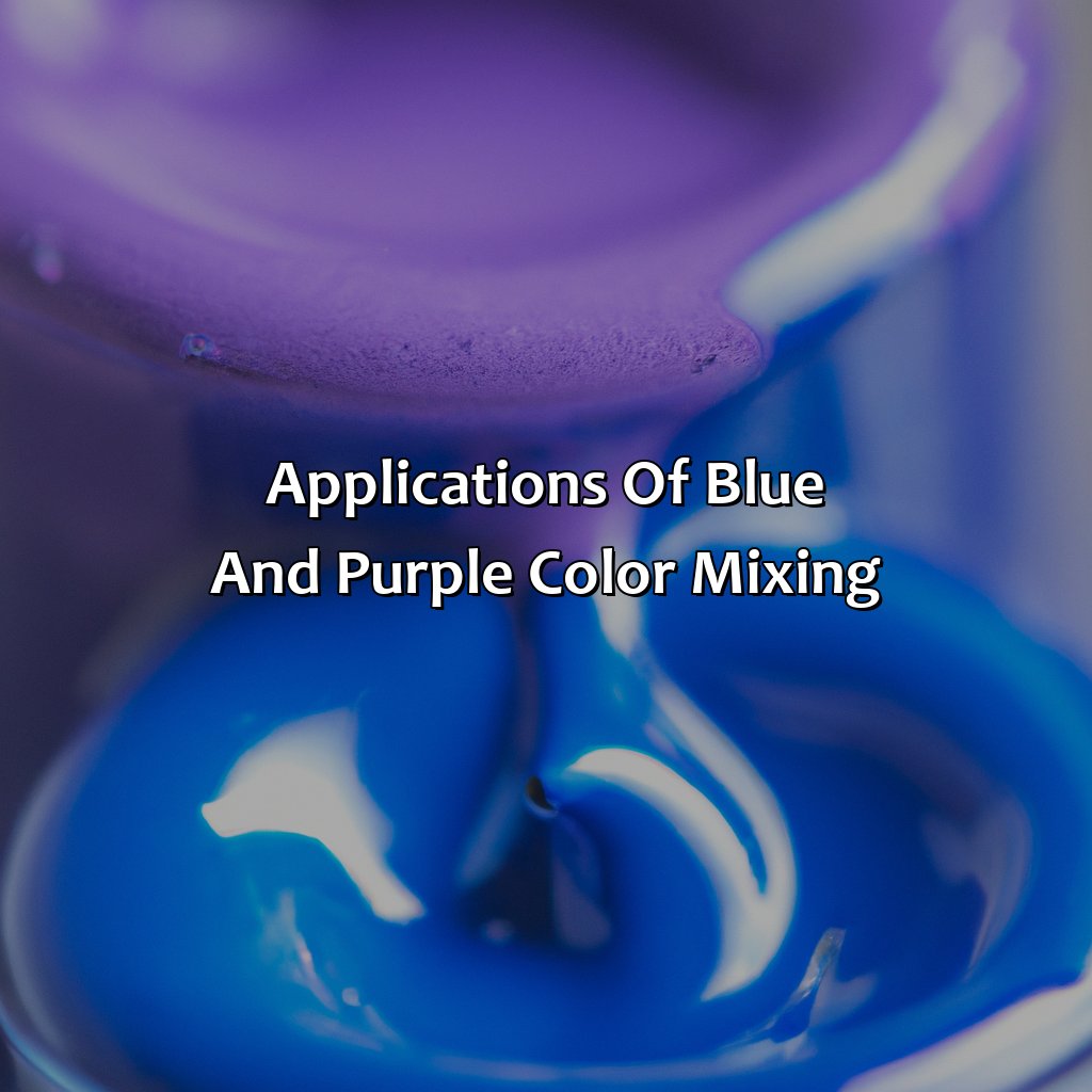 Applications Of Blue And Purple Color Mixing  - Blue And Purple Make What Color, 