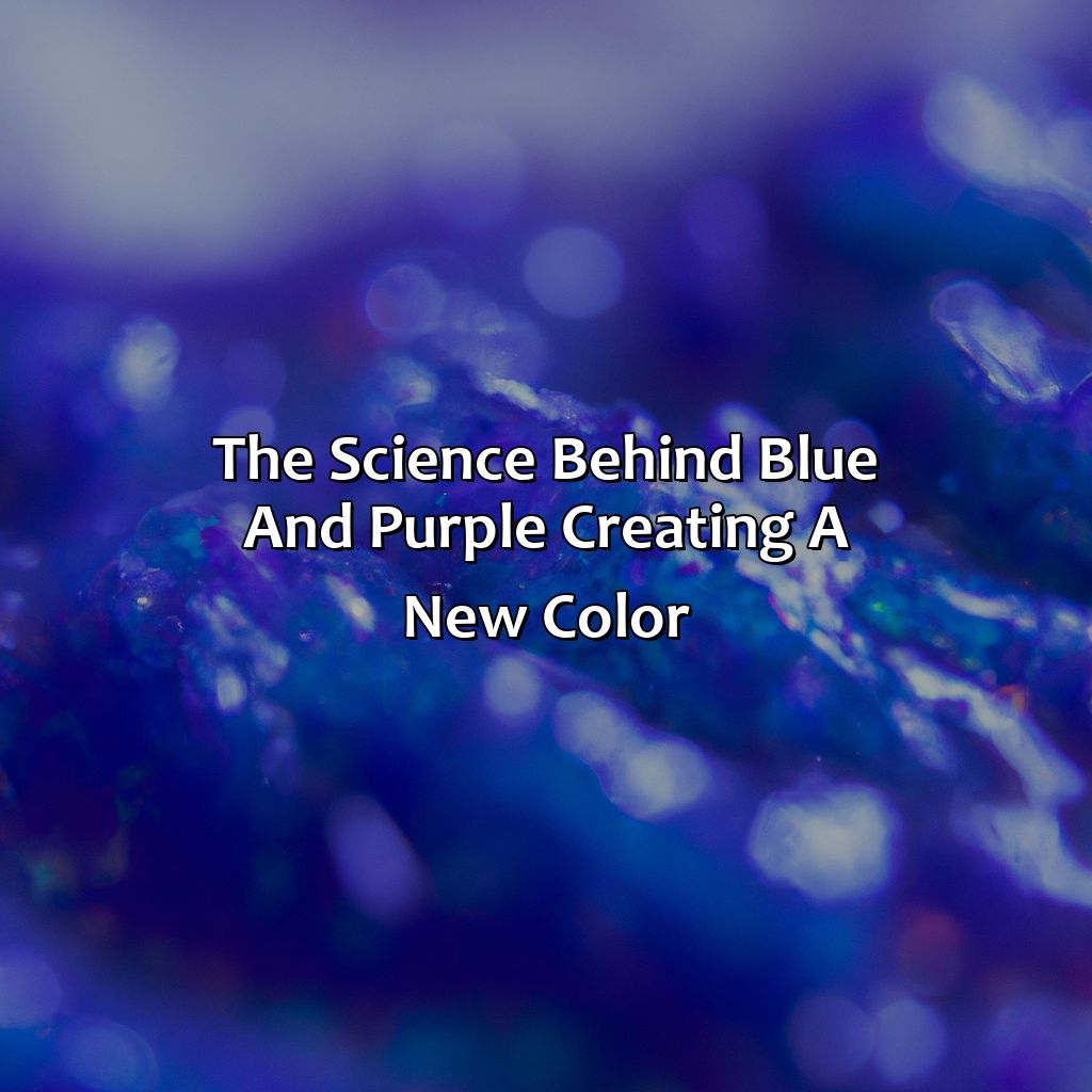 The Science Behind Blue And Purple Creating A New Color  - Blue And Purple Make What Color, 