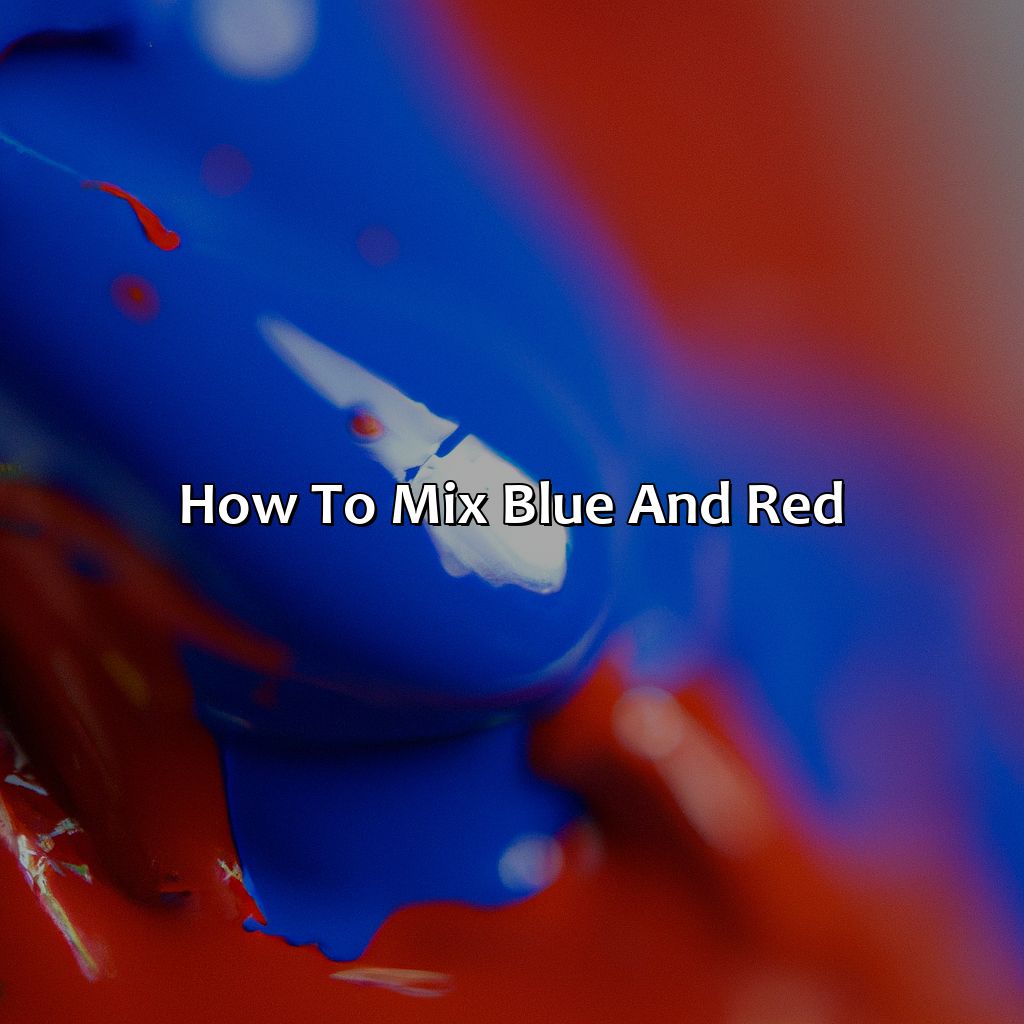How To Mix Blue And Red  - Blue And Red Make What Color, 