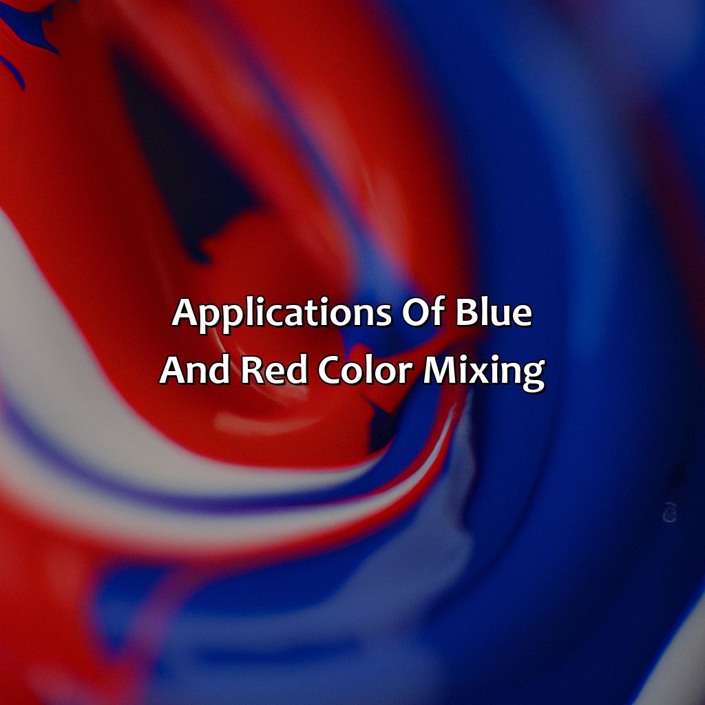 Applications Of Blue And Red Color Mixing  - Blue And Red Makes What Color, 