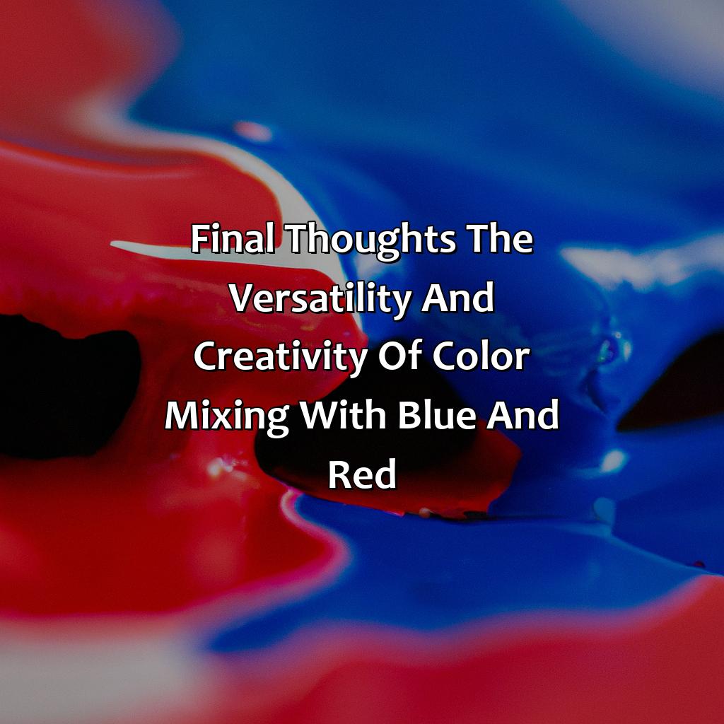 Final Thoughts: The Versatility And Creativity Of Color Mixing With Blue And Red  - Blue And Red Makes What Color, 