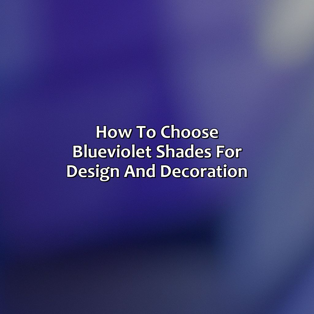 How To Choose Blue-Violet Shades For Design And Decoration  - Blue And Violet Make What Color, 