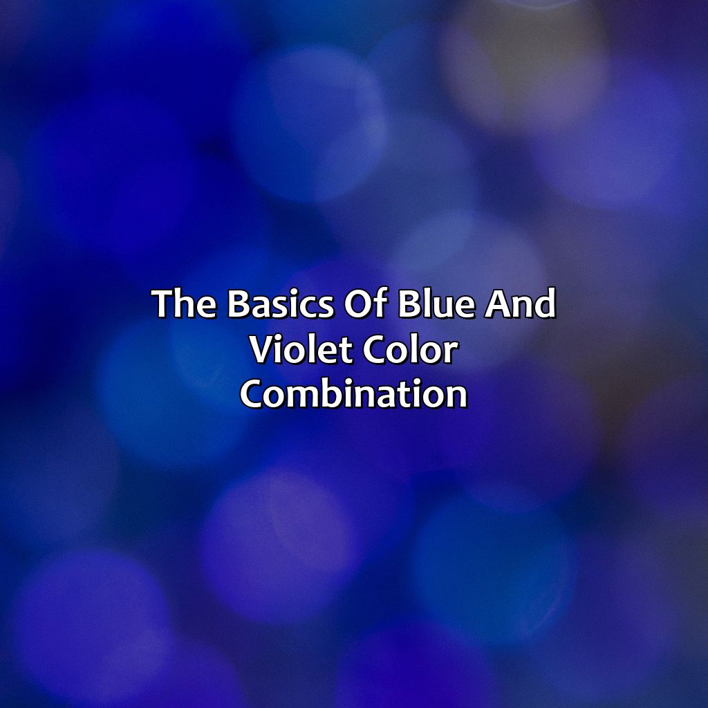The Basics Of Blue And Violet Color Combination  - Blue And Violet Make What Color, 