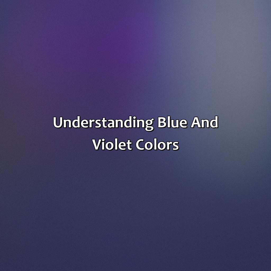 Understanding Blue And Violet Colors  - Blue And Violet Make What Color, 