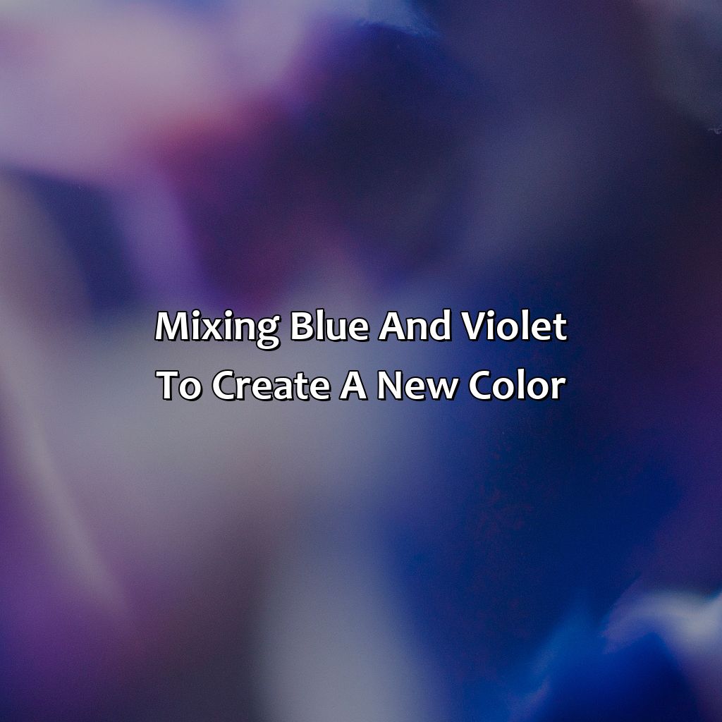 Mixing Blue And Violet To Create A New Color  - Blue And Violet Make What Color, 