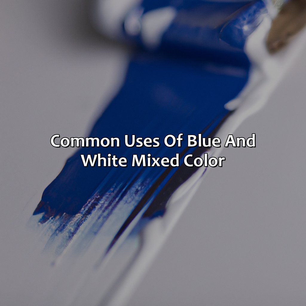 Common Uses Of Blue And White Mixed Color - Blue And White Make What Color, 