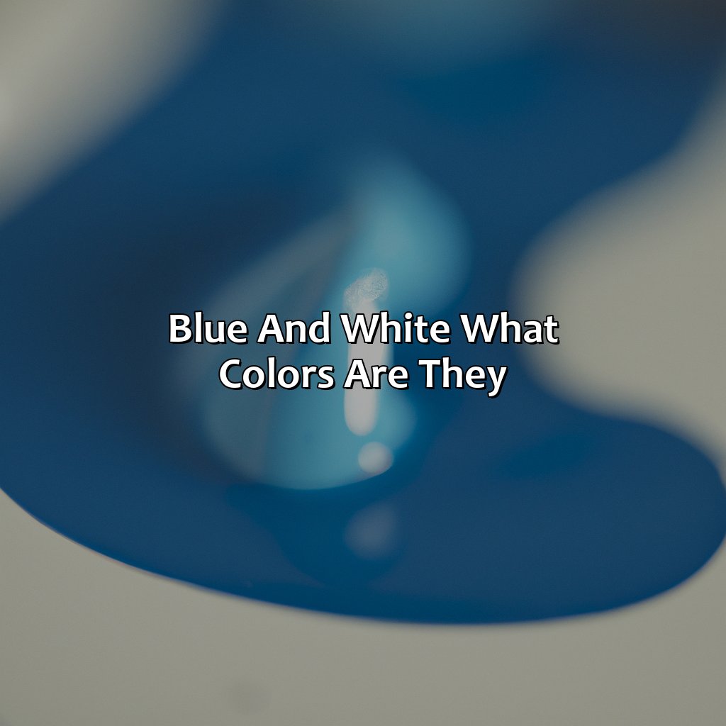 Blue And White: What Colors Are They? - Blue And White Make What Color, 