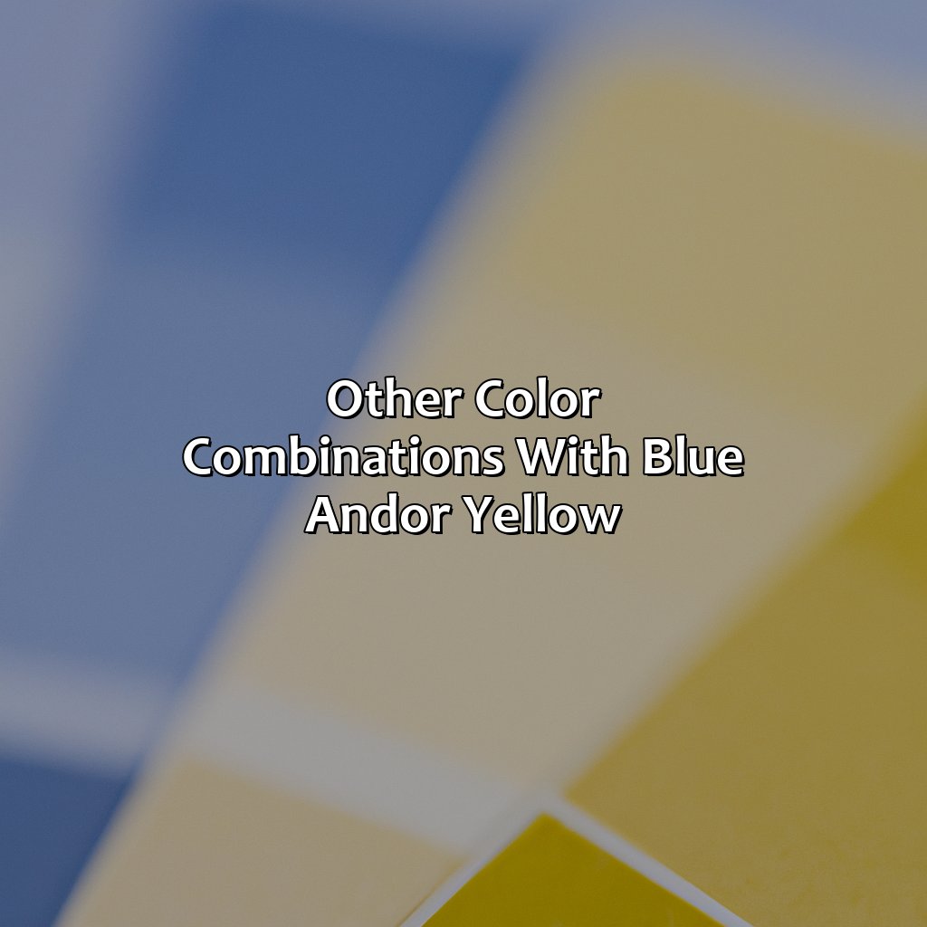 Other Color Combinations With Blue And/Or Yellow  - Blue And Yellow Is What Color, 