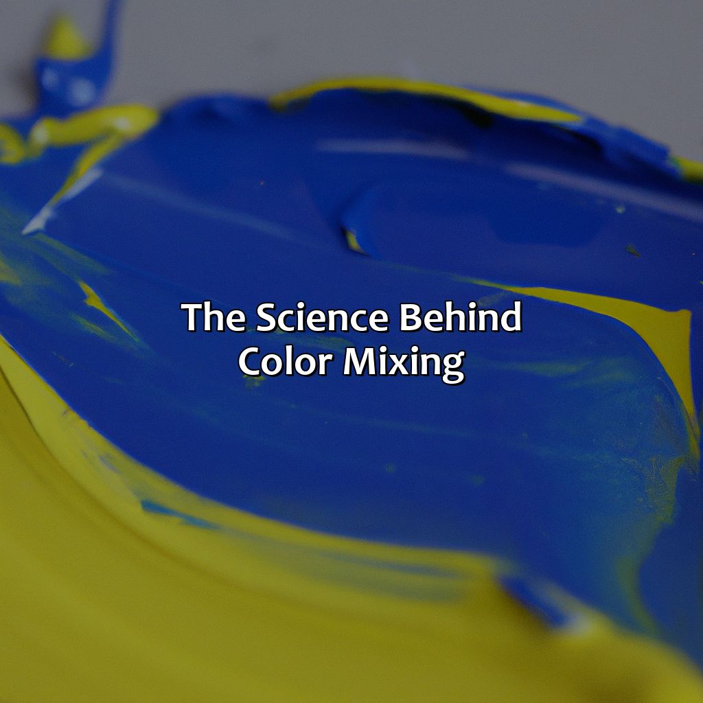 The Science Behind Color Mixing  - Blue And Yellow Make What Color, 