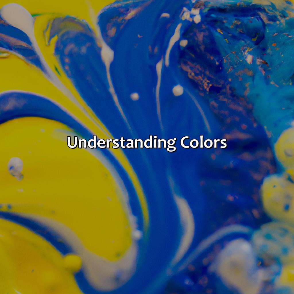 Understanding Colors  - Blue And Yellow Makes What Color, 