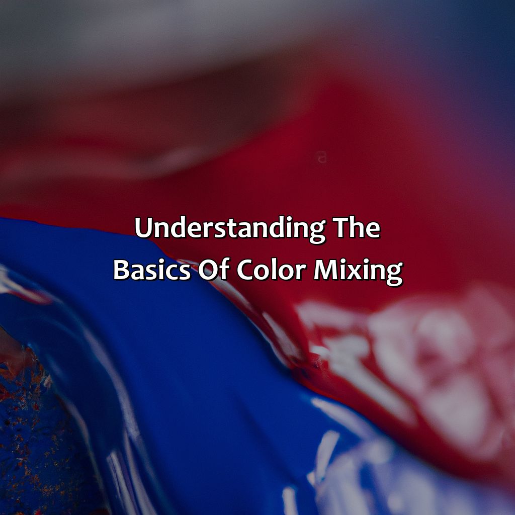 Understanding The Basics Of Color Mixing  - Blue Plus Red Makes What Color, 