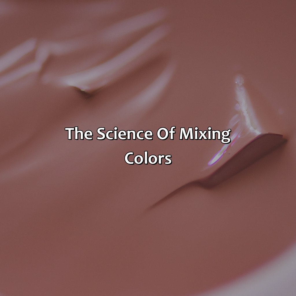 The Science Of Mixing Colors  - Brown And Pink Make What Color, 