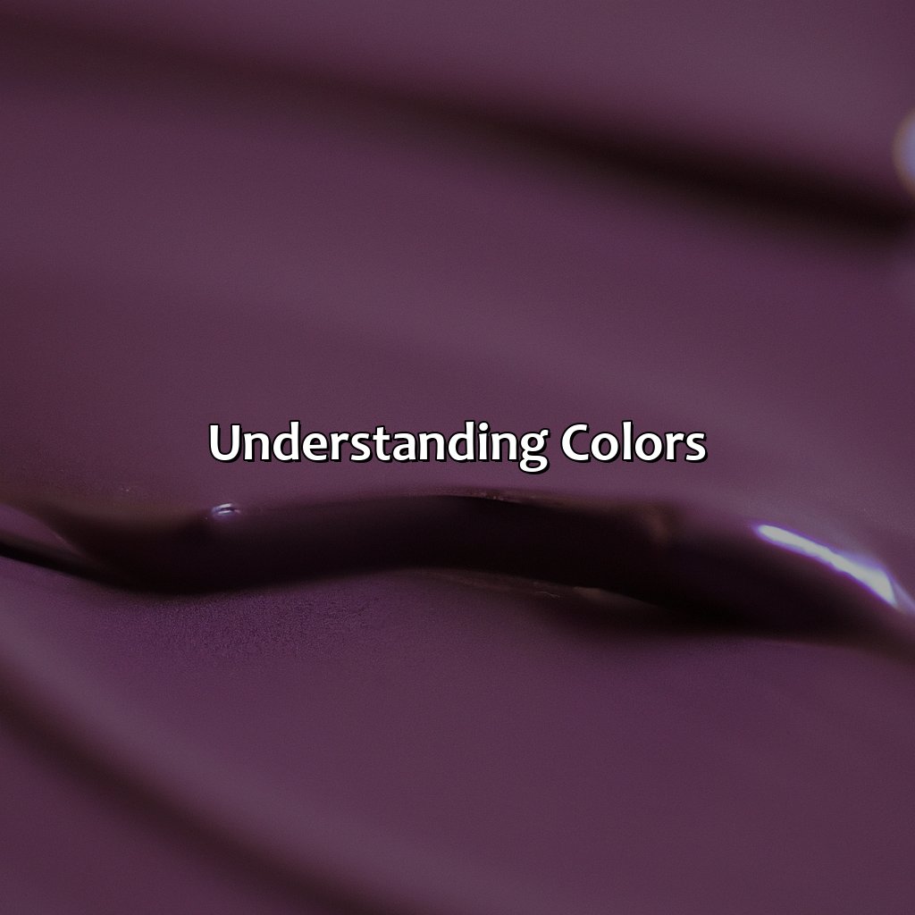 Understanding Colors  - Brown And Purple Make What Color, 