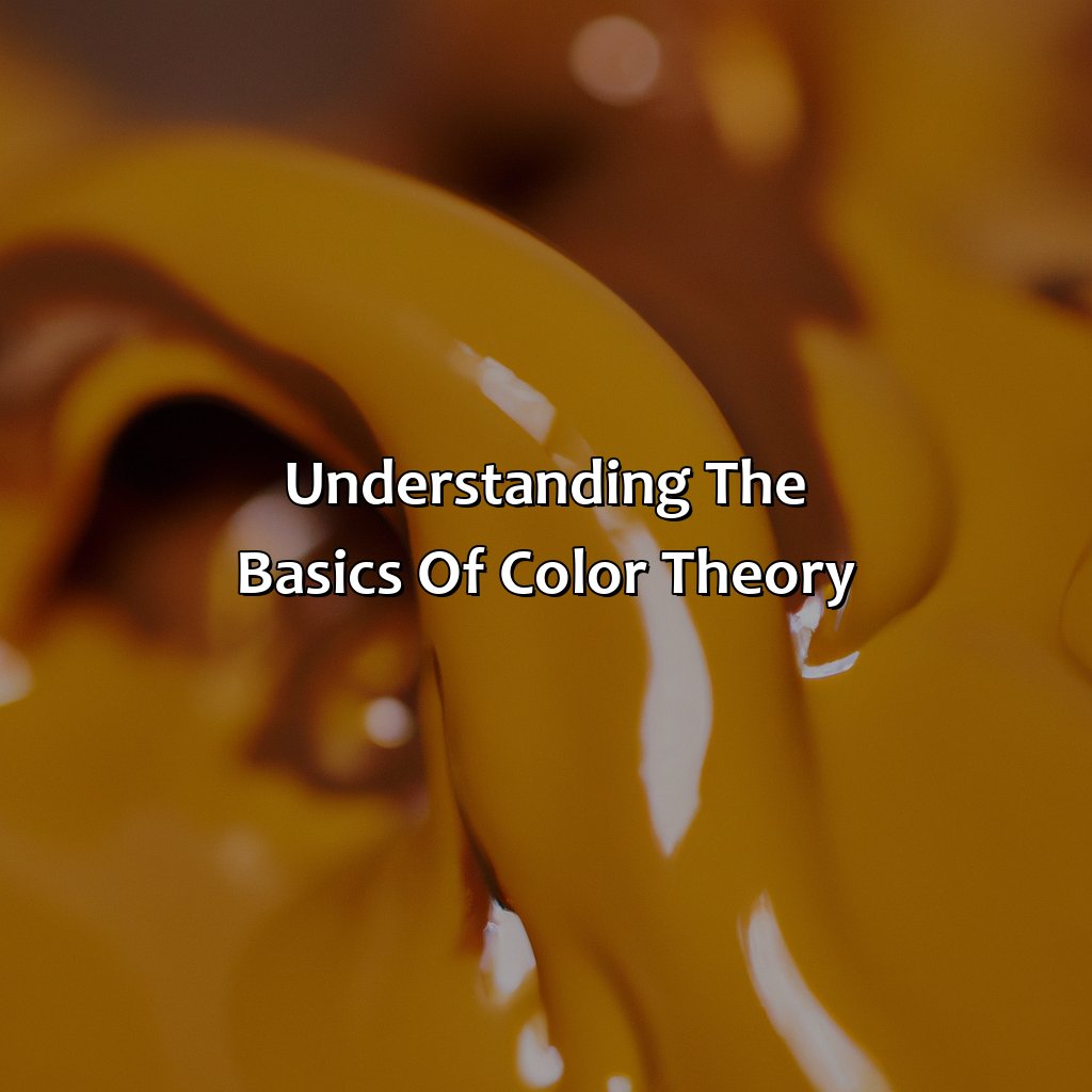 Understanding The Basics Of Color Theory  - Brown And Yellow Make What Color, 