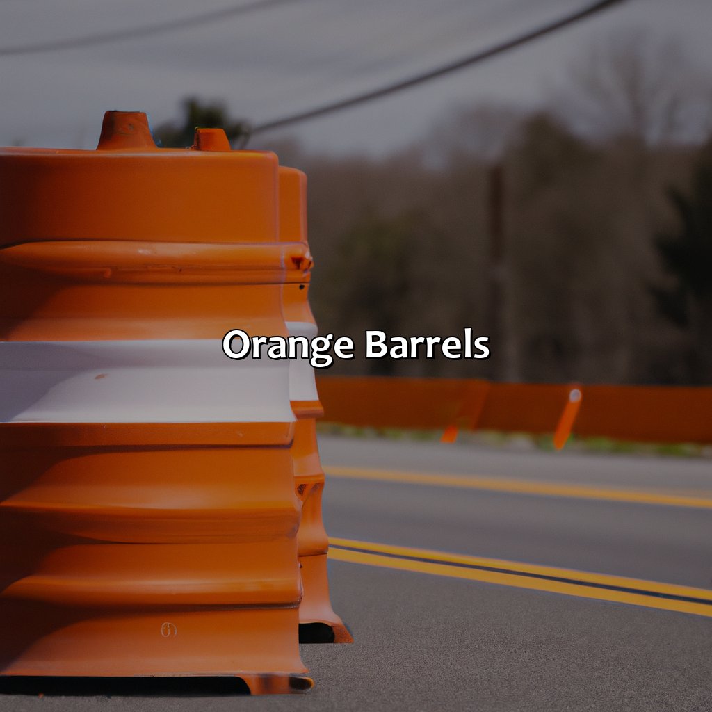Orange Barrels  - Cones, Barrels, Signs, Large Vehicles, And Lights That Are All Orange In Color Indicate What?, 