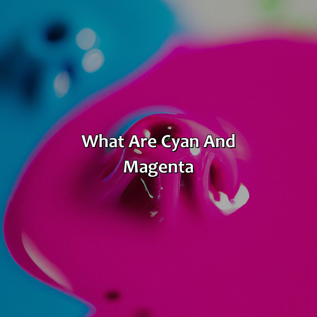 What Are Cyan And Magenta?  - Cyan And Magenta Make What Color, 