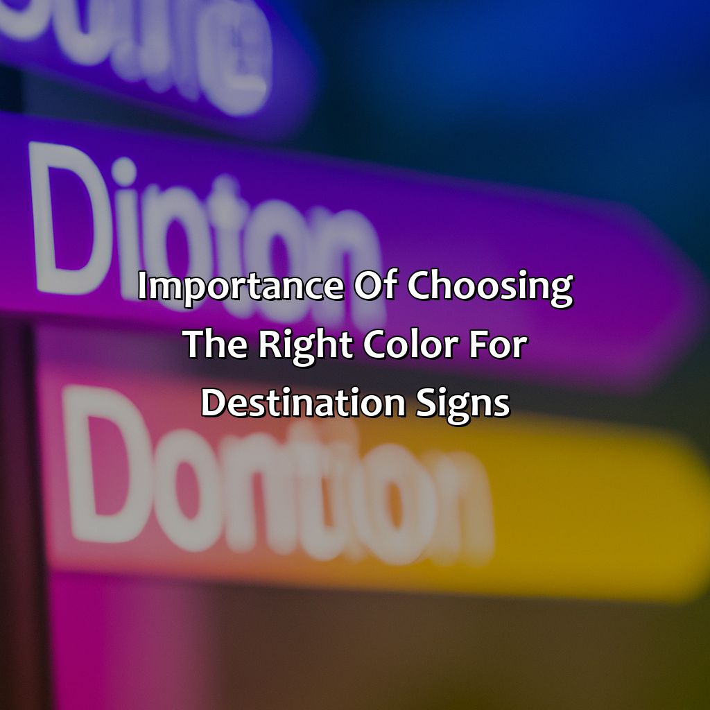 Importance Of Choosing The Right Color For Destination Signs  - Destination Signs Are What Color, 