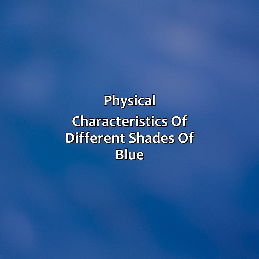 Physical Characteristics Of Different Shades Of Blue  - Different Shades Of Blue, 