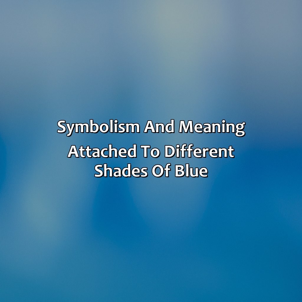 Symbolism And Meaning Attached To Different Shades Of Blue  - Different Shades Of Blue, 