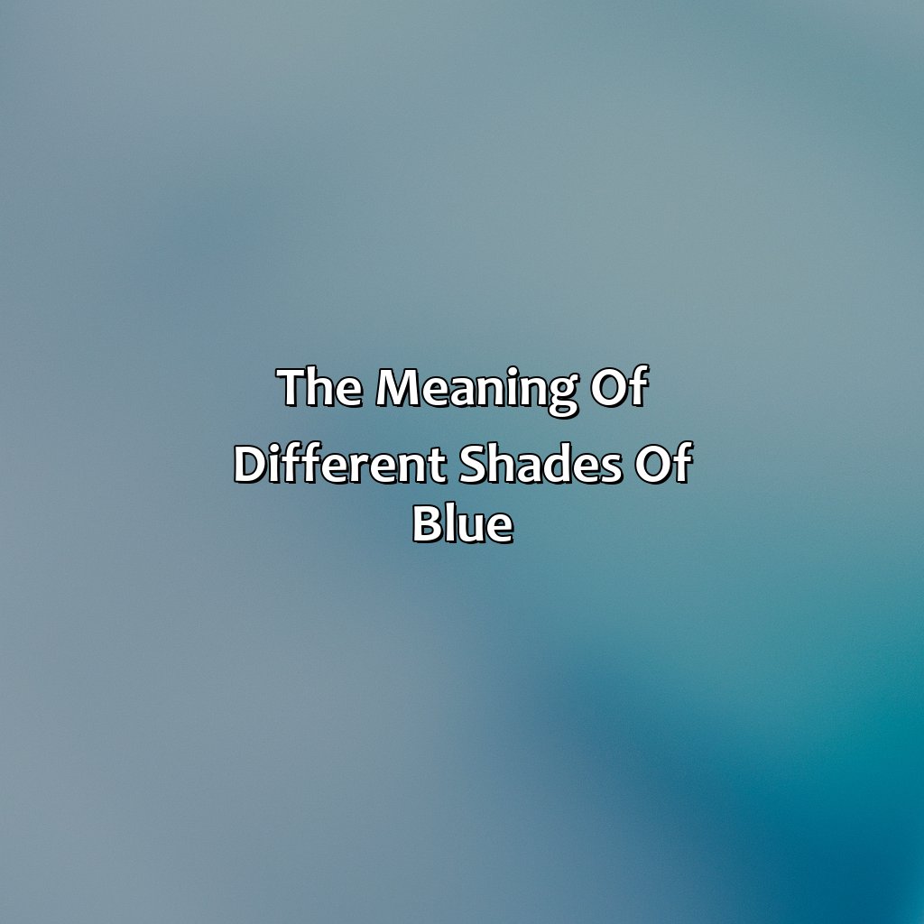 The Meaning Of Different Shades Of Blue  - Different Shades Of Blue, 