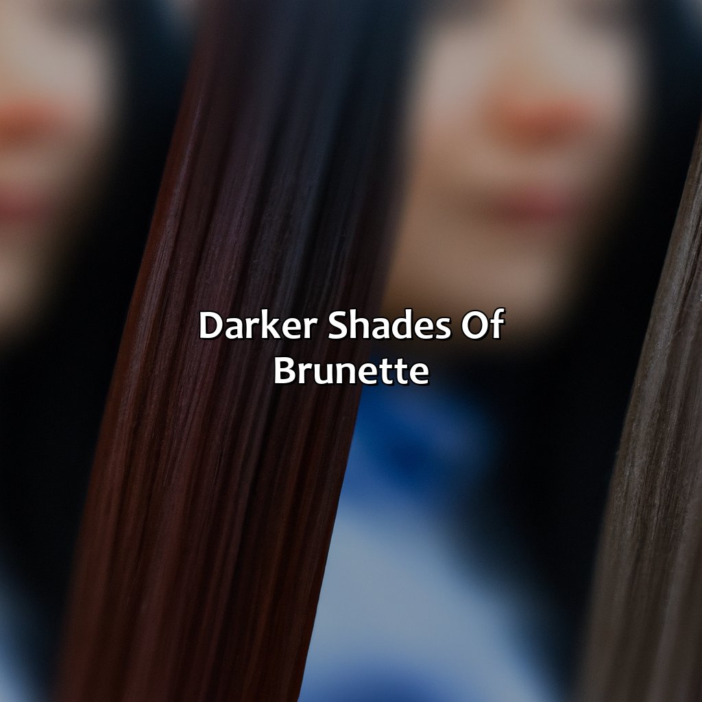 Darker Shades Of Brunette  - Different Shades Of Brunette, 