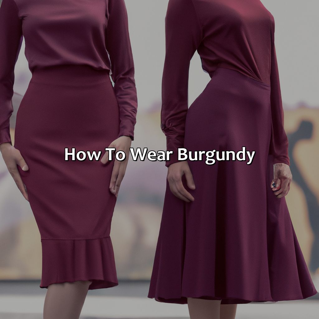 How To Wear Burgundy  - Different Shades Of Burgundy, 