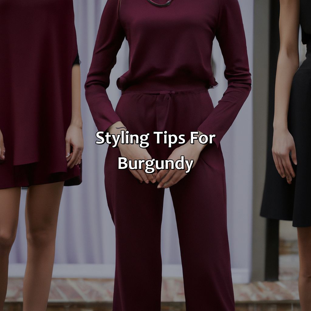 Styling Tips For Burgundy  - Different Shades Of Burgundy, 