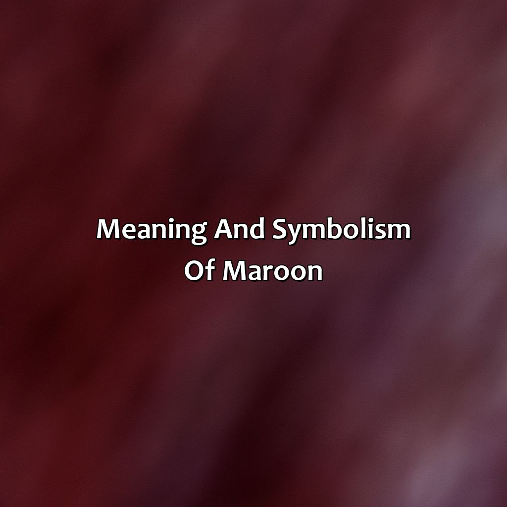 Meaning And Symbolism Of Maroon  - Different Shades Of Maroon, 