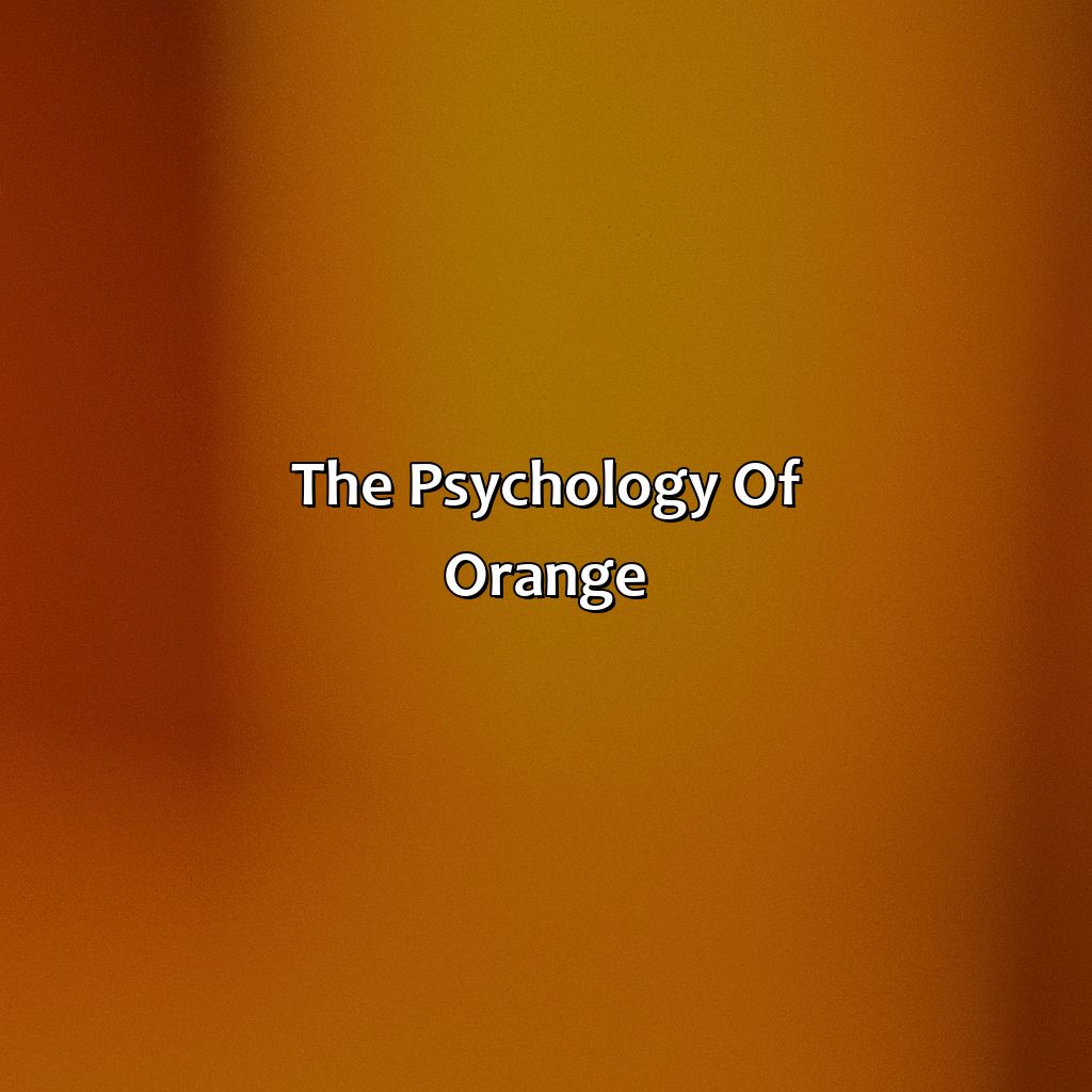 The Psychology Of Orange  - Different Shades Of Orange, 