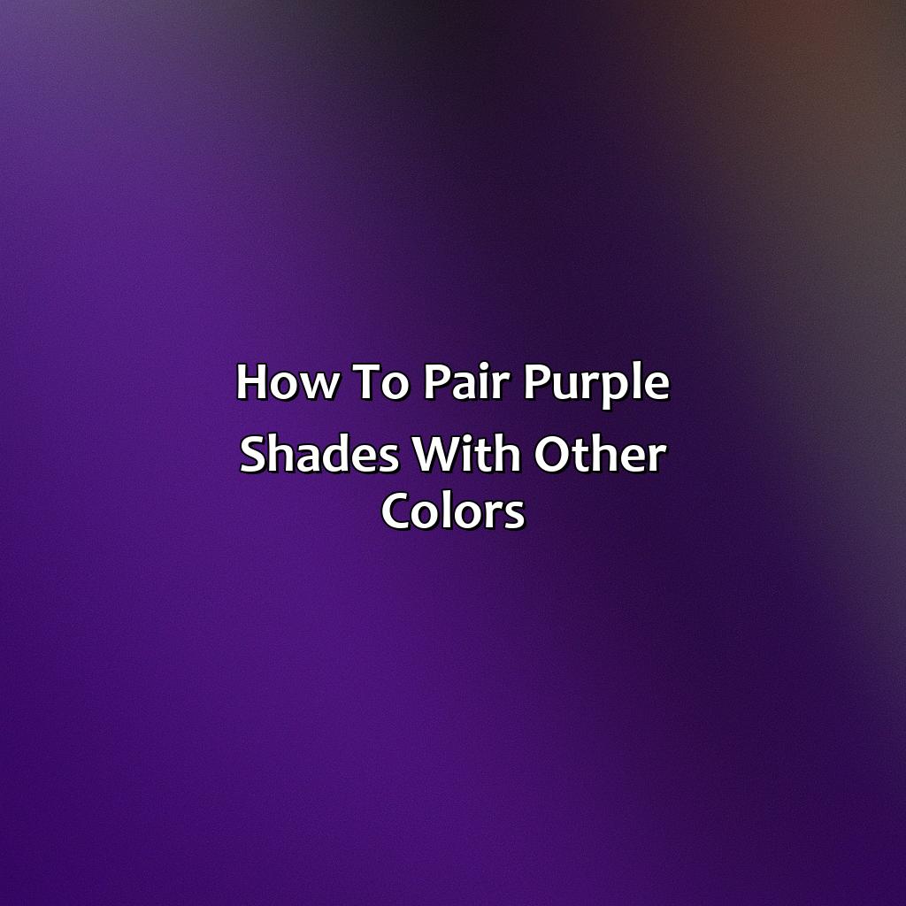 How To Pair Purple Shades With Other Colors  - Different Shades Of Purple, 