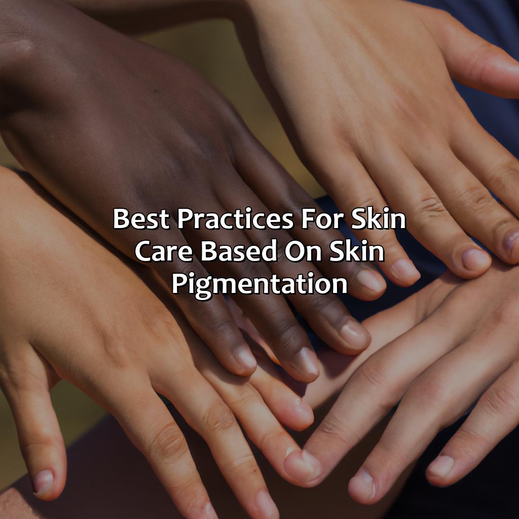 Best Practices For Skin Care Based On Skin Pigmentation  - Different Shades Of Skin, 