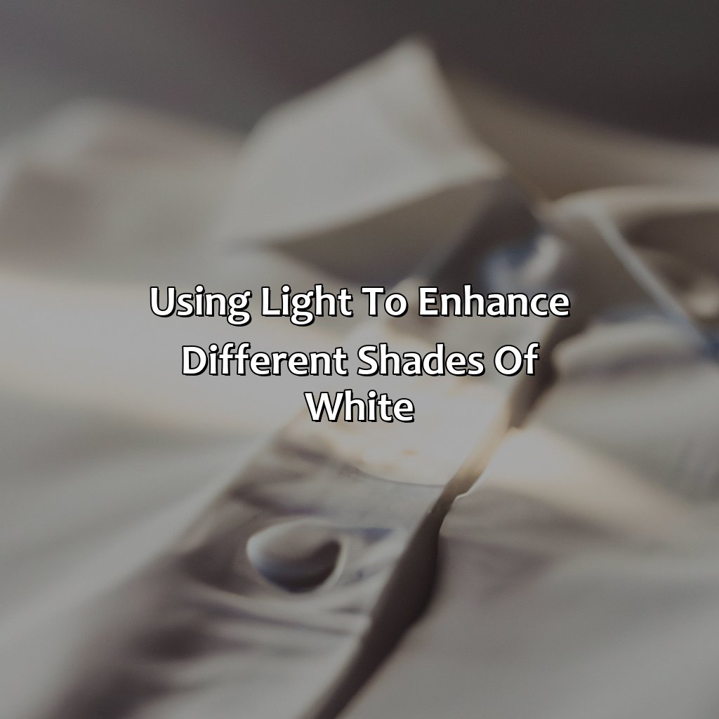 Using Light To Enhance Different Shades Of White  - Different Shades Of White, 