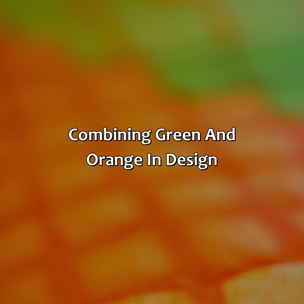 Combining Green And Orange In Design  - Green And Orange Is What Color, 