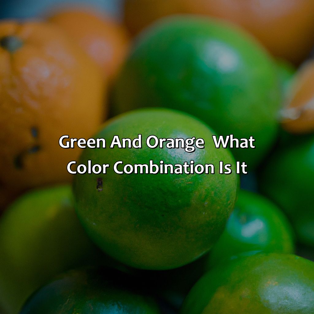 Green And Orange - What Color Combination Is It?  - Green And Orange Is What Color, 