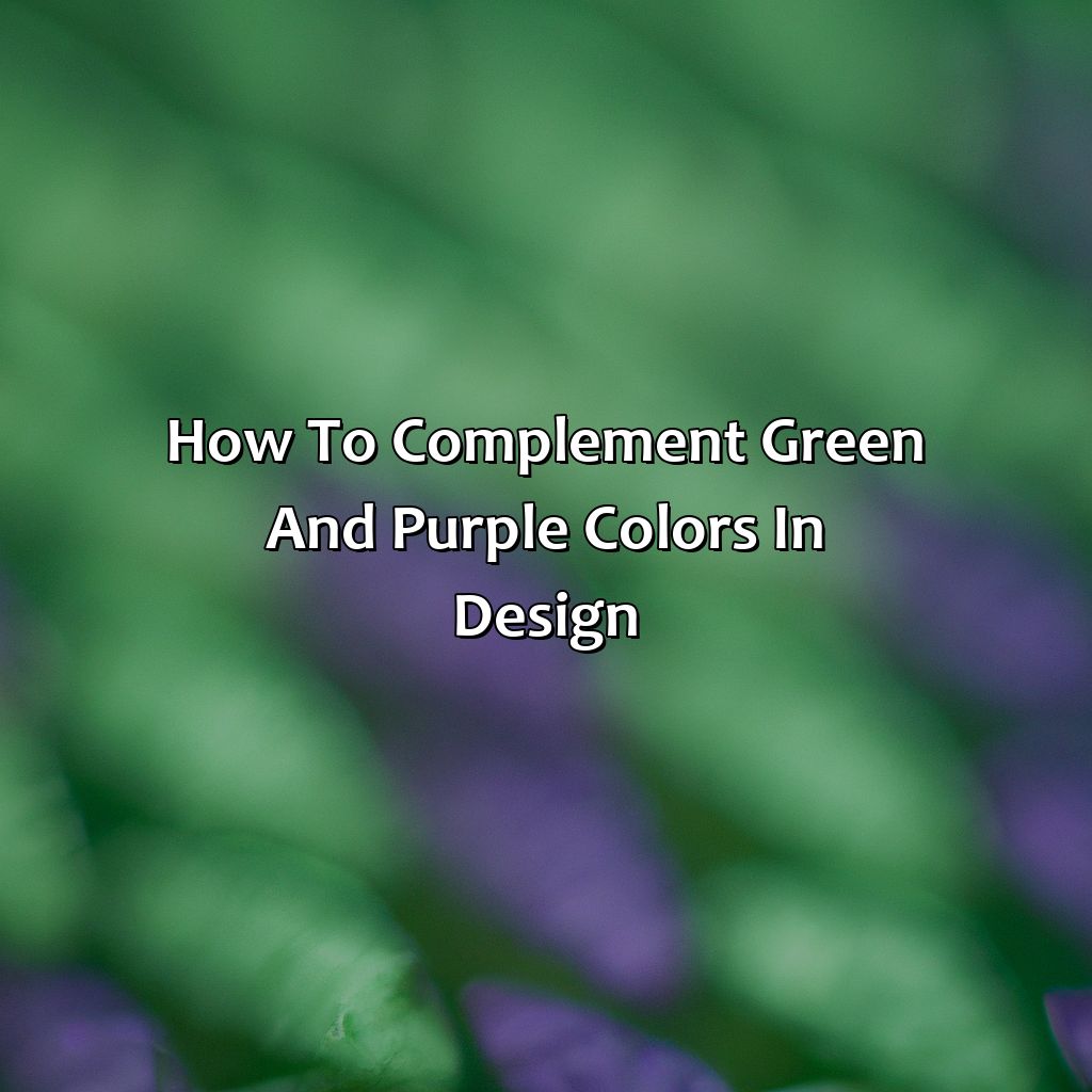 How To Complement Green And Purple Colors In Design  - Green And Purple Is What Color, 