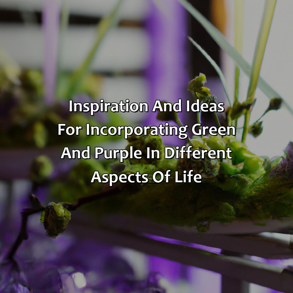 Inspiration And Ideas For Incorporating Green And Purple In Different Aspects Of Life  - Green And Purple Is What Color, 