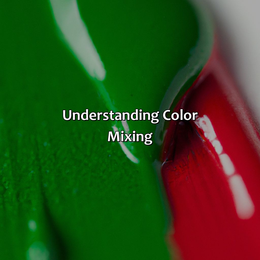Understanding Color Mixing  - Green And Red Make What Color, 